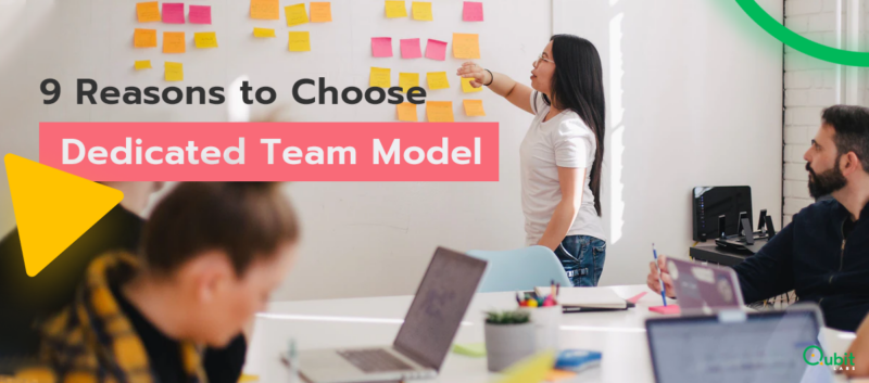 9 Reasons to Choose the Dedicated Team Model